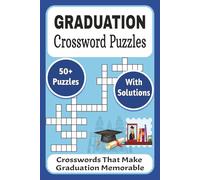 Graduation Crossword Puzzles: A Graduation Puzzle Book for Seniors, Students & Proud Grads | The Perfect Gift to Celebrate with Inspiring, Educational, and Fun Crosswords