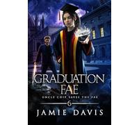 Graduation Fae: A Fun Urban Fantasy of Family and Magic (Uncle Chip Saves the Fae)