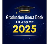 Graduation Guest Book 2025: A Graduation Keepsake Book for High School & College Seniors to Capture Messages, Wishes, Photos, and Memories
