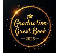 Graduation Guest Book 2025: Guest Sign-In for Graduate Party, Share Advice, Autographs, Memories, Wishes, and Photos.