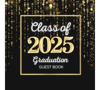 Graduation Guest Book 2025 Guided Prompts: Class of 2025 Party Decorations Color Black and Gold: Autograph with Guest Page, Memories Wishes Advice and Signature, Blank Photo Page and Gift Log