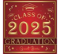 Graduation Guest Book Class of 2025: A Red and Gold Graduation Party Guest Sign In Book | Keep Memories, Autographs, Messgaes & Wishes for High School and Seniors