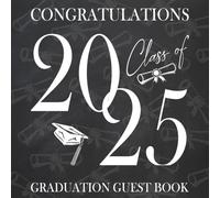 Graduation Guest Book Class of 2025 Congratulations: Grad Party Sign In Autograph Book for High School & College Seniors / Chalkboard Diploma Design