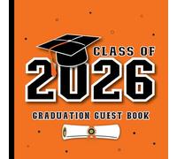 Graduation Guest Book Class Of 2026: With Prompts for Messages, Wishes & Advice for Graduate | Grad Party Sign-In + Gift Log | Orange & Black