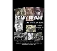GRADY BRYANT My Game of Life.: The unknown stories of how a person chased the American dream down the road of life and enjoyed each and every day.
