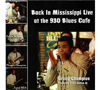 Grady Champion - Back In Mississippi: Live At The 930 Blues Club