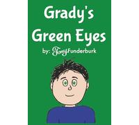 Grady's Green Eyes: One of Tony Funderburk's short bedtime stories especially for kids with green eyes | 6x9 inches, 53 pages | gift for green eyed kids, birthdays, holidays, and nap time