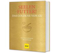 GRÄFE UND UNZER Seelenfutter Das Goldene von GU: Koch dich glücklic (Tapa dura)
