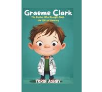 Graeme Clark Biography for Kids: The Doctor Who Brought Back the Gift of Hearing