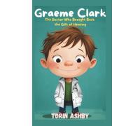 Graeme Clark Biography for Kids: The Doctor Who Brought Back the Gift of Hearing