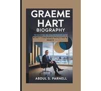 GRAEME HART BIOGRAPHY: The Man Behind New Zealand’s Business Empire Building a Leading Business Portfolio from the Ground Up