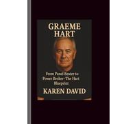Graeme Hart: From Panel Beater to Power Broker-The Hart Blueprint