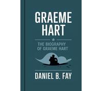 GRAEME HART: The Biography Of Graeme Hart