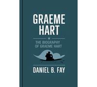 GRAEME HART: The Biography Of Graeme Hart