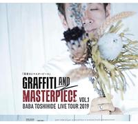 GRAFFITI AND MASTERPIECE vol.1 BABA TOSHIHIDE LIVE TOUR 2019