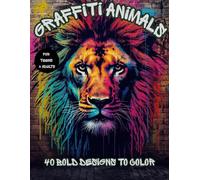 Graffiti Animals Coloring Book: 40 Bold Designs to Color for Teens and Adults | Urban Street Art Animal Coloring Pages for Relaxation and Creativity