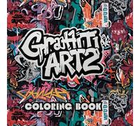 Graffiti Art 2: Creative Art of Graffiti Coloring Book for Adults.