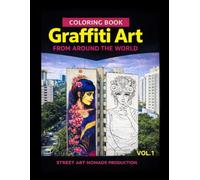 Graffiti Art from Around The World Coloring Book: Travel The World And Color Iconic Street Art - Vol. 1