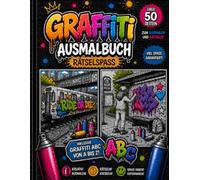 Graffiti Ausmalbuch - Über 50 Seiten voller Street Art & Rätselspaß: Mit Graffiti Motiven, Labyrinthen, Suchrätseln und kreativen Aufgaben für jedes Alter