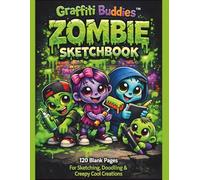 Graffiti Buddies Zombie Sketchbook: 120 Blank Pages for Sketching, Doodling & Creepy Cool Creations (Graffiti Buddies Art & Activity Series)