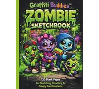 Graffiti Buddies Zombie Sketchbook: 120 Blank Pages for Sketching, Doodling & Creepy Cool Creations (Graffiti Buddies Art & Activity Series)