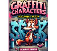 Graffiti Characters Coloring Book: 30 Full-Page Urban Street-Art Designs for Teens and Adults (12+)