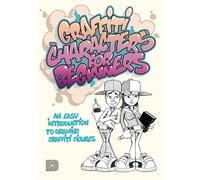 Graffiti Characters for Beginners /anglais: An Easy Introduction to Drawing Graffiti Figures (Graffiti for Beginners)