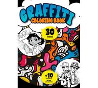 Graffiti Coloring Book: 30 great Graffiti and Street Art designs that still need coloring! For Kids, Teens and Adults