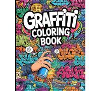 Graffiti Coloring Book: 30 Unique Urban Street Art Designs for Creative Relaxation, Stress Relief & Mindful Coloring for Adults and Teens