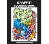 Graffiti Coloring Book: Adult Coloring Book Featuring Amazing Graffiti Drawings, 25 Professional Illustrations for Stress Relief and Relaxation (Graffiti Coloring Pages for Adults)