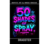 Graffiti Coloring Book - Dragsters and Top Fuel Racing: 50 Bold Urban Art Designs of the World's Fastest Racing Machines | 50 Shades of Spray (50 Shades of spray - Graffiti Coloring Books)