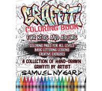 Graffiti Coloring Book For Kids and Adults: Coloring Pages For All Levels, Basic Lettering Lessons and Creative Exercises