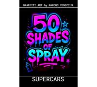 Graffiti Coloring Book - Modern American Cars Vol 1: 50 Bold Urban Art Designs of American Muscle and Luxury | 50 Shades of Spray (50 Shades of spray - Graffiti Coloring Books)