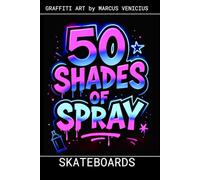 Graffiti Coloring Book - Skateboard and Street Culture: 50 Bold Urban Art Designs of Skate Culture | 50 Shades of Spray - Band 21 (50 Shades of spray - Graffiti Coloring Books)