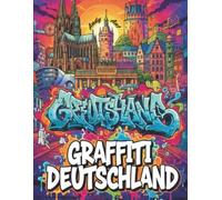 Graffiti Deutschland: Urban Street Art & Landmarks Coloring Book: 52 German Cities in Bold Graffiti Style | Architecture & Street Art Souvenir with Hidden Facts | Large Print for Teens and Adults
