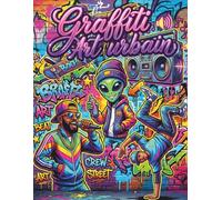 GRAFFITI ET ART URBAIN | Livre de Coloriage: Designs de Street Art, Lettering et Fresques pour Adolescents et Adultes Créatifs