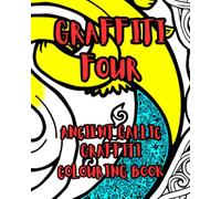 GRAFFITI FOUR: SPECIAL EDITION: Ancient Gallic Graffiti (Ancient Mandalas, Sacred Geometry and graffiti)