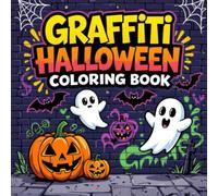 Graffiti Halloween Coloring Book: Spooky Graffiti Characters & Halloween urban Art Scenes for Teens & Adults