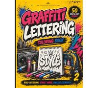 Graffiti Lettering Coloring Book: 50 Bold & Easy Street Art Lettering Designs with Bubble Letters, Wildstyle Alphabets, Urban Typography and Graffiti ... & Adults (Graffiti Vibes Coloring Series)