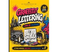 Graffiti Lettering Livre de Coloriage Street Art: 50 dessins audacieux et faciles avec lettrages graffiti, lettres bubble, alphabets wildstyle, ... adolescents (Graffiti Vibes Coloriage Series)