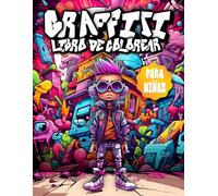 Graffiti Libro de Colorear para Niños: 50 Ilustraciones y Dibujos Geniales Con Graffiti Arte Callejero