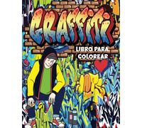 Graffiti Libro para Colorear: Libro de graffiti para niños y adultos para todas las edades , Pruébame Ya increíbles Graffiti Dibujos, 40 ilustraciones profesionales para aliviar el estrés y relajarse