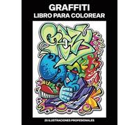 Graffiti Libro para Colorear: Libro para Colorear para Adultos ofrece increíbles Graffiti Dibujos, 25 ilustraciones profesionales para aliviar el estrés y relajarse (Graffiti Paginas para Colorear)