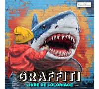 Graffiti Livre De Coloriage: Univers du Street Art à Explorer, Fresques Urbaines à Colorier, Murales Créatives, Évasion et Détente