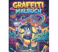 Graffiti Malbuch: 50 coole Street-Art-Motive zum Ausmalen - Kreativer Malspaß für Kinder ab 10 Jahren
