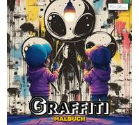 Graffiti Malbuch: Ausdrucksstarke Illustrationen für Jugendliche und Erwachsene, die urbane Kunst lieben