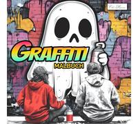 Graffiti Malbuch: Coole Designs aus der Welt der Straßenkunst - modern, abwechslungsreich und künstlerisch