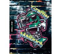 Graffiti Malbuch: Echte Street-Art Zeichnungen für Erwachsene & Kinder ab 10 Jahren: 30 coole Illustrationen von internationalen Graffiti-Künstlern