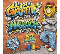 Graffiti Malbuch für coole Jungs ab 10 Jahren: 50 einzigartige Street-Art-Motive: coole Tiere, Astronauten, Skater, & Extrem-Sportarten