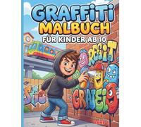 graffiti malbuch für kinder ab 10: Band 1 -Cooles Graffiti-Malbuch mit kreativen Street-Art Motiven für Kinder und Teens - Spaß, Stil und Kreativität